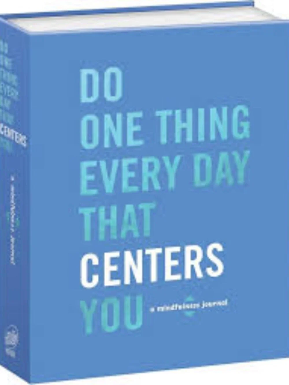 Do One Thing Every Day That Centers You: A Mindfulness Journal